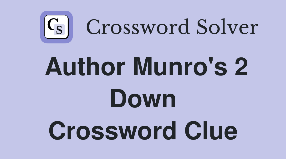 Author Munro s 2 Down Crossword Clue Answers Crossword Solver